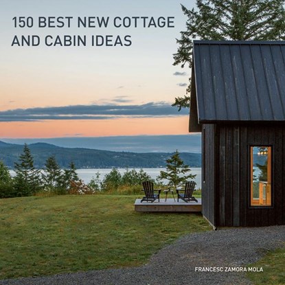 150 Best New Cottage and Cabin Ideas, Francesc Zamora - Gebonden - 9780062995148
