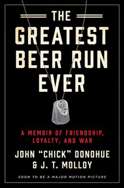 The Greatest Beer Run Ever, John "Chick" Donohue ; J. T. Molloy - Ebook - 9780062995483
