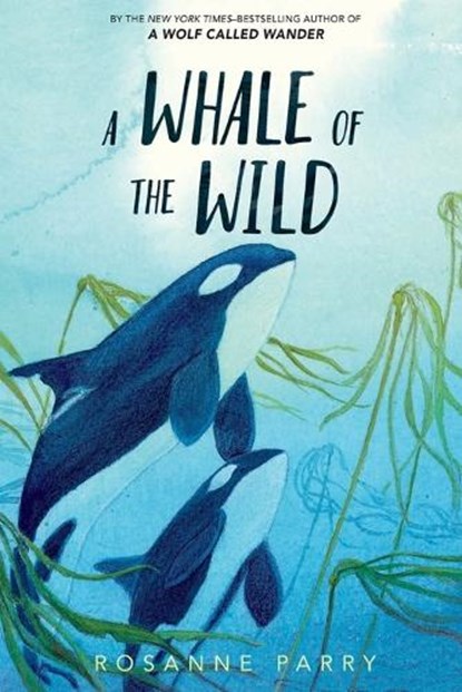 A Whale of the Wild, Rosanne Parry - Paperback - 9780062995933