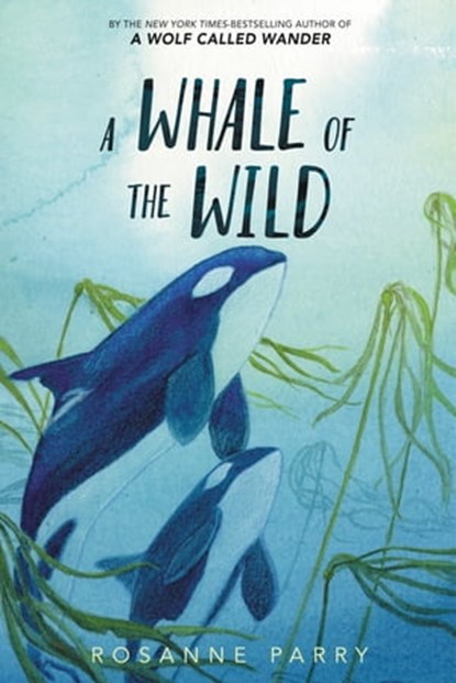 A Whale of the Wild, Rosanne Parry - Ebook - 9780062995940