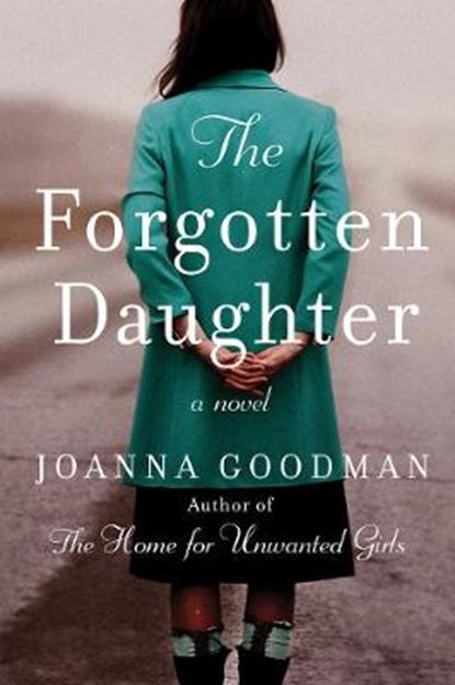 The Forgotten Daughter: The Triumphant Story of Two Women Divided by Their Past, But United by Love--Inspired by True Events, GOODMAN,  Joanna - Gebonden - 9780062998309