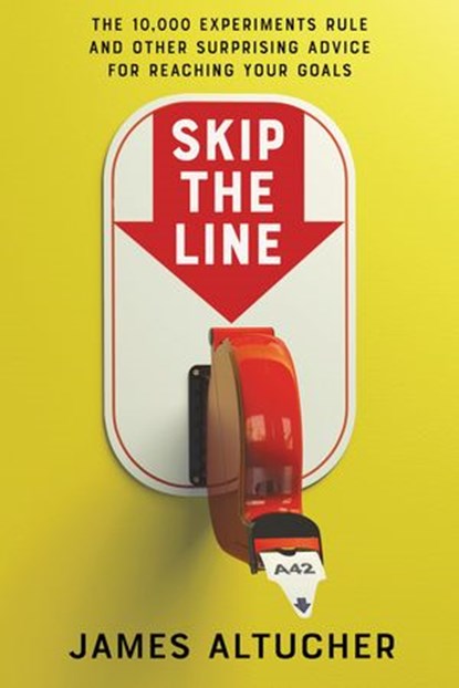 Skip the Line, James Altucher - Ebook - 9780062998934