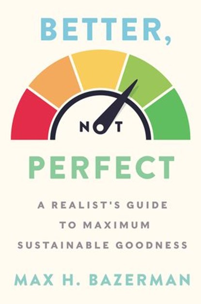Better, Not Perfect, Max H. Bazerman - Ebook - 9780063002715