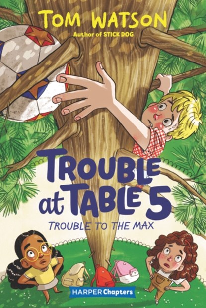 Trouble at Table 5 #5: Trouble to the Max, Tom Watson - Paperback - 9780063004498
