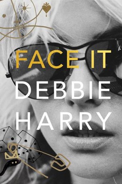 Face It, Debbie Harry - Ebook - 9780063009578