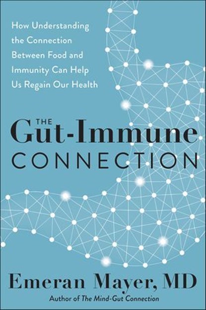 The Gut-Immune Connection, Emeran Mayer - Ebook - 9780063014800