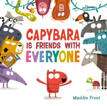 Capybara Is Friends with Everyone, Maddie Frost - Gebonden - 9780063021020