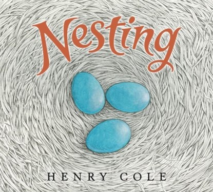 Nesting, Henry Cole - Paperback - 9780063021709