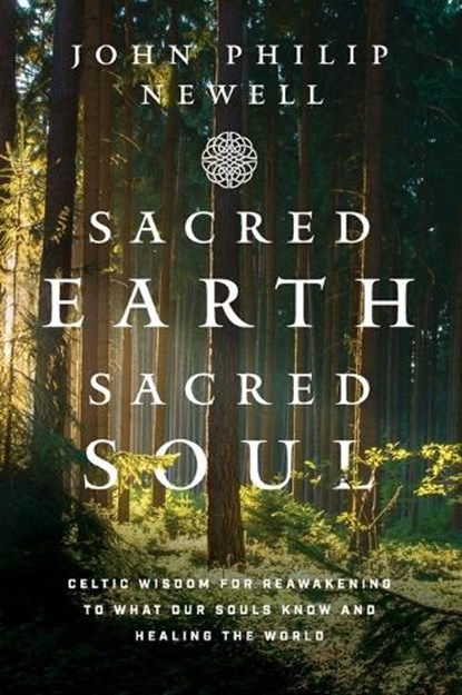 Sacred Earth, Sacred Soul, John Philip Newell - Paperback - 9780063023505