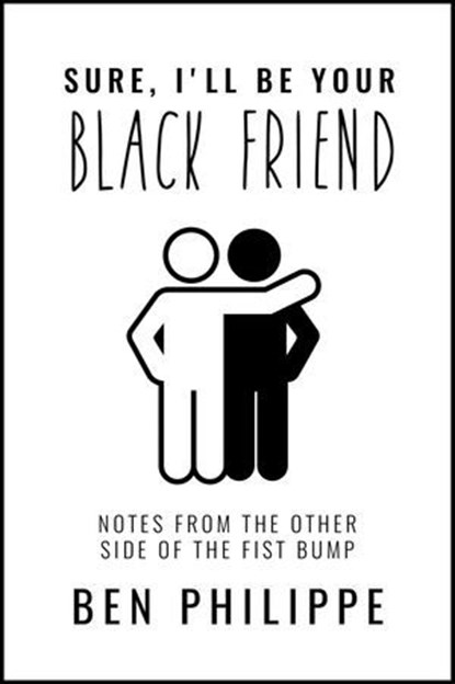 Sure, I'll Be Your Black Friend, Ben Philippe - Ebook - 9780063026452
