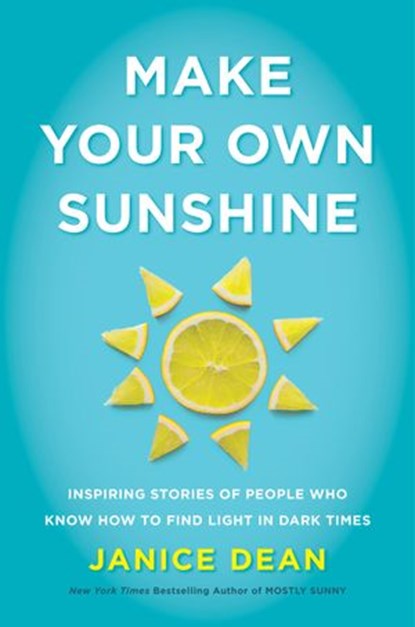 Make Your Own Sunshine, Janice Dean - Ebook - 9780063027978