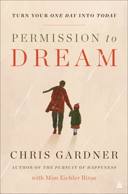 Permission to Dream, Chris Gardner ; Mim Eichler Rivas - Paperback - 9780063031579