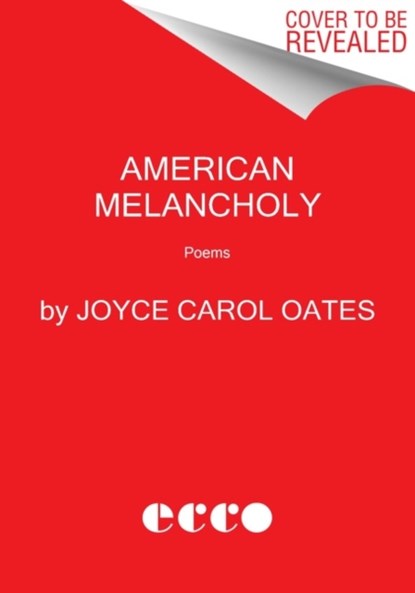 American Melancholy, Joyce Carol Oates - Paperback - 9780063035270