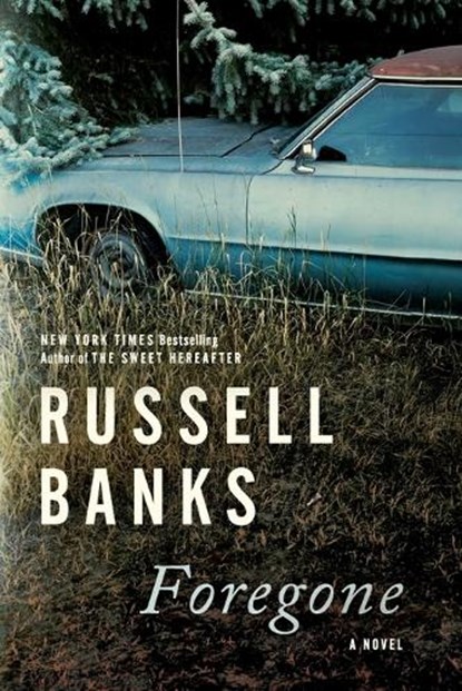 Foregone, Russell Banks - Paperback - 9780063036765