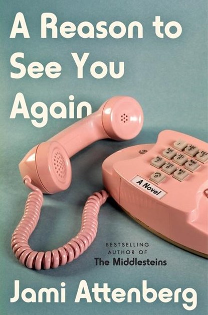 A Reason to See You Again, Jami Attenberg - Gebonden - 9780063039841