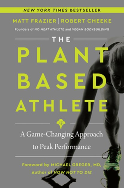 The Plant-Based Athlete, Matt Frazier ; Robert Cheeke - Gebonden Gebonden - 9780063042018