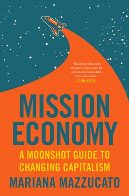 Mission Economy, Mariana Mazzucato - Ebook - 9780063046269