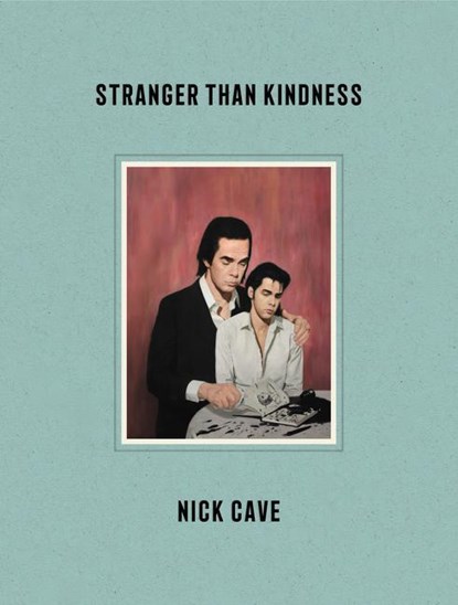 Stranger Than Kindness, Nick Cave - Gebonden - 9780063048089