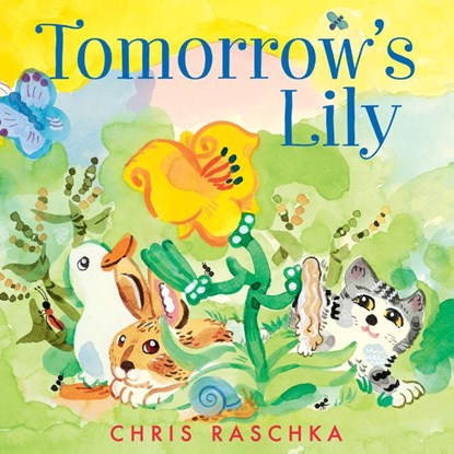 Tomorrow's Lily, Chris Raschka - Gebonden - 9780063049376