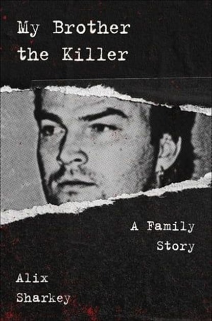 My Brother the Killer, Alix Sharkey - Ebook - 9780063053083