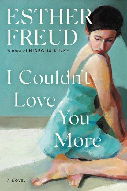 I Couldn't Love You More, Esther Freud - Paperback - 9780063057180