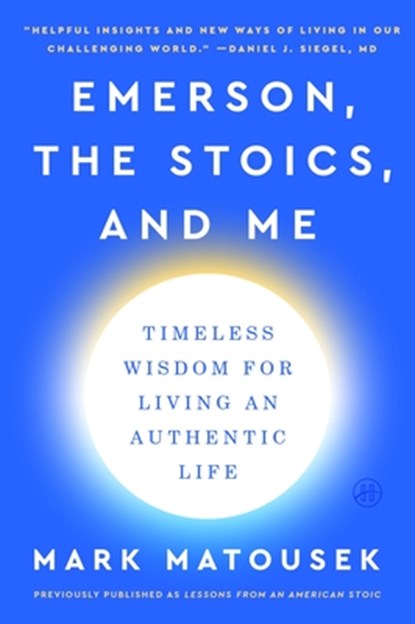 Emerson, the Stoics, and Me, Mark Matousek - Paperback - 9780063059702