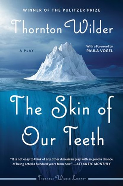 The Skin of Our Teeth, Thornton Wilder - Ebook - 9780063060098