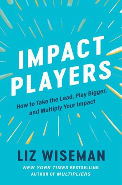 Impact Players, Liz Wiseman - Ebook - 9780063063334