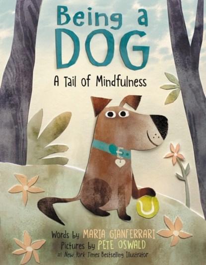 Being a Dog: A Tail of Mindfulness, Maria Gianferrari - Gebonden - 9780063067912