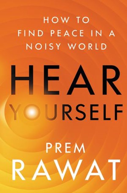 Hear Yourself, Prem Rawat - Ebook - 9780063070769