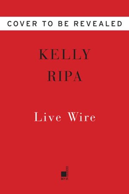 Live Wire, Kelly Ripa - Ebook - 9780063073319