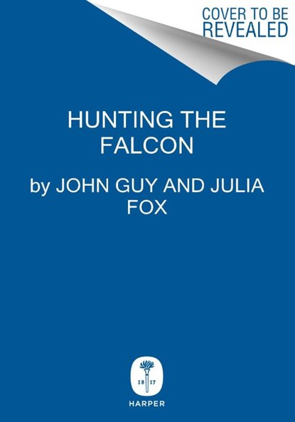 Hunting the Falcon, John Guy ; Julia Fox - Gebonden - 9780063073449