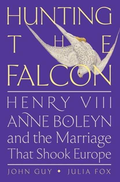 Guy, J: Hunting the Falcon, John Guy ; Julia Fox - Paperback - 9780063073470
