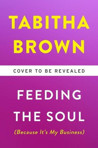 Feeding the Soul (Because It's My Business), BROWN,  Tabitha - Gebonden - 9780063080287