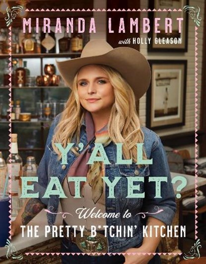 Y'all Eat Yet?, Miranda Lambert ; Holly Gleason - Gebonden - 9780063087781