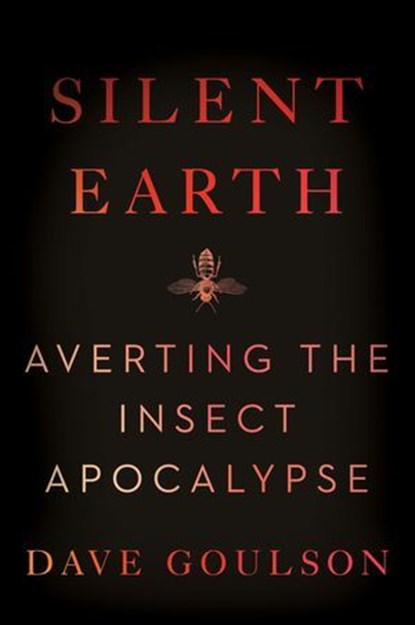 Silent Earth, Dave Goulson - Ebook - 9780063088221