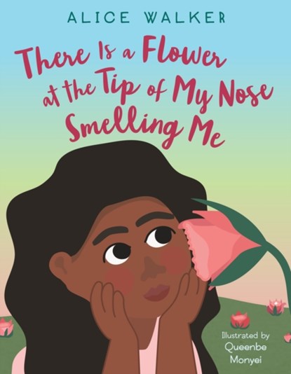 There Is a Flower at the Tip of My Nose Smelling Me, Alice Walker - Gebonden - 9780063089914