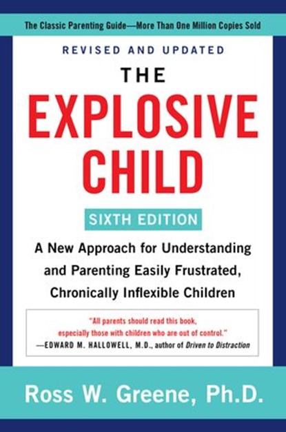 The Explosive Child [Sixth Edition], Ross W Greene PhD - Ebook - 9780063092471