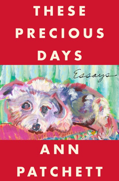 These Precious Days, Ann Patchett - Gebonden - 9780063092785