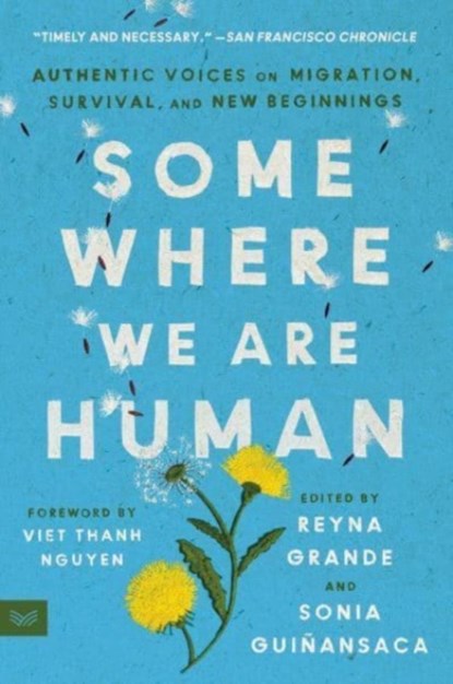 Somewhere We Are Human, Reyna Grande ; Sonia Guinansaca - Paperback - 9780063095786