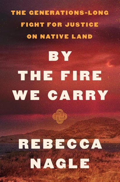 By the Fire We Carry, Rebecca Nagle - Gebonden - 9780063112049