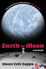 Earth to Moon: A Memoir - Moon Unit Zappa - 9780063113350