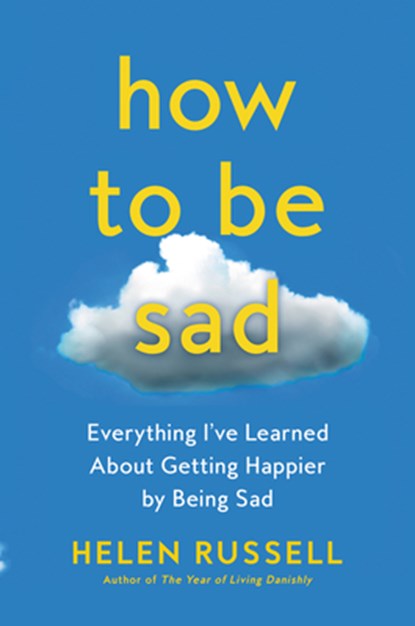 How to Be Sad, Helen Russell - Gebonden - 9780063115354