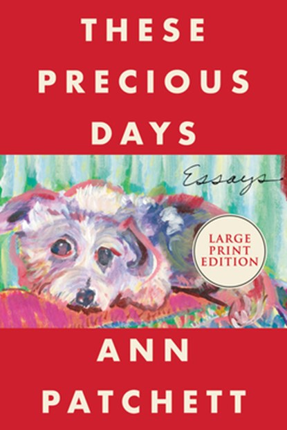 These Precious Days, Ann Patchett - Paperback - 9780063118034
