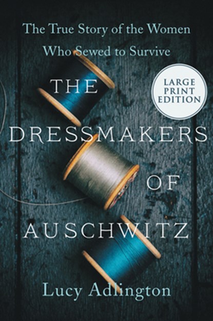 The Dressmakers of Auschwitz, Lucy Adlington - Paperback - 9780063118881