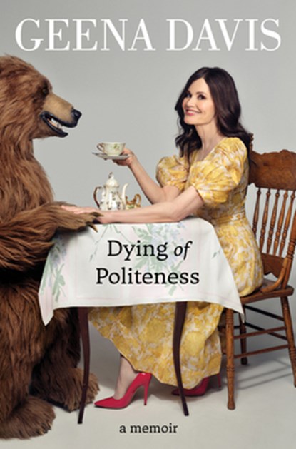 Dying of Politeness, Geena Davis - Gebonden - 9780063119130