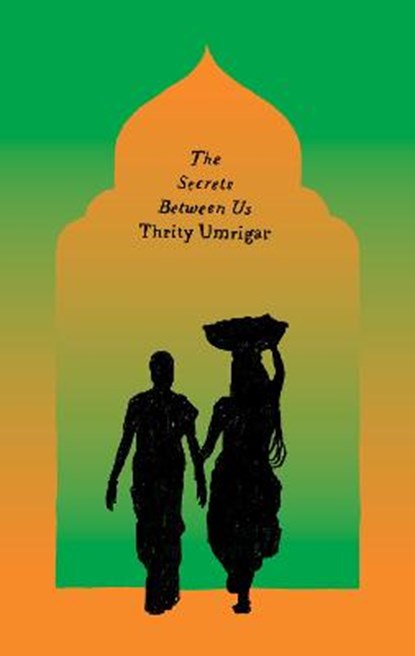 The Secrets Between Us, Thrity Umrigar - Paperback - 9780063138971