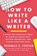 How to Write Like a Writer, Thomas C. Foster - Paperback - 9780063139411