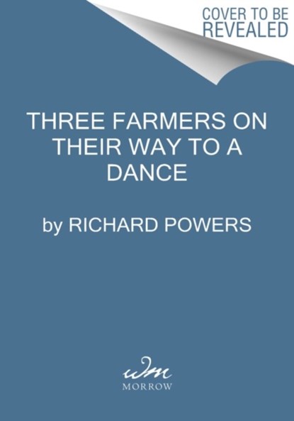 Three Farmers on Their Way to a Dance, Richard Powers - Paperback - 9780063140219
