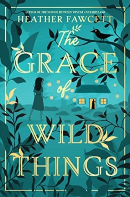 The Grace of Wild Things, Heather Fawcett - Gebonden - 9780063142626